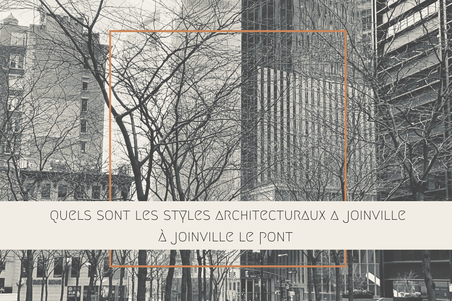 quels sont les styles architecturaux a joinville à joinville le pont