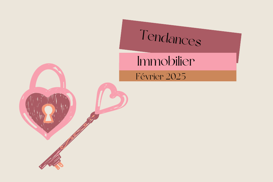 Tendances Marche Immobilier Février 2025